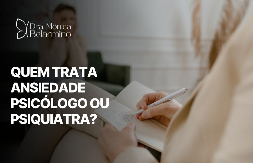 Imagem com a pergunta “quem trata ansiedade psicólogo ou psiquiatra?” destacada em ambiente terapêutico com foco no caderno da profissional.