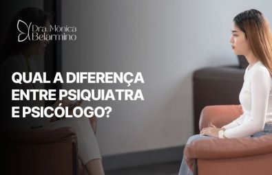 Imagem mostra paciente em consulta com terapeuta ao lado da frase “Qual a diferença entre psiquiatra e psicólogo?”, tema central da Dra. Mônica Belarmino.